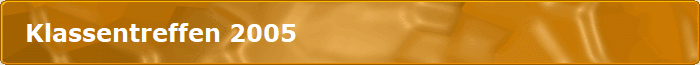 Klassentreffen 2005